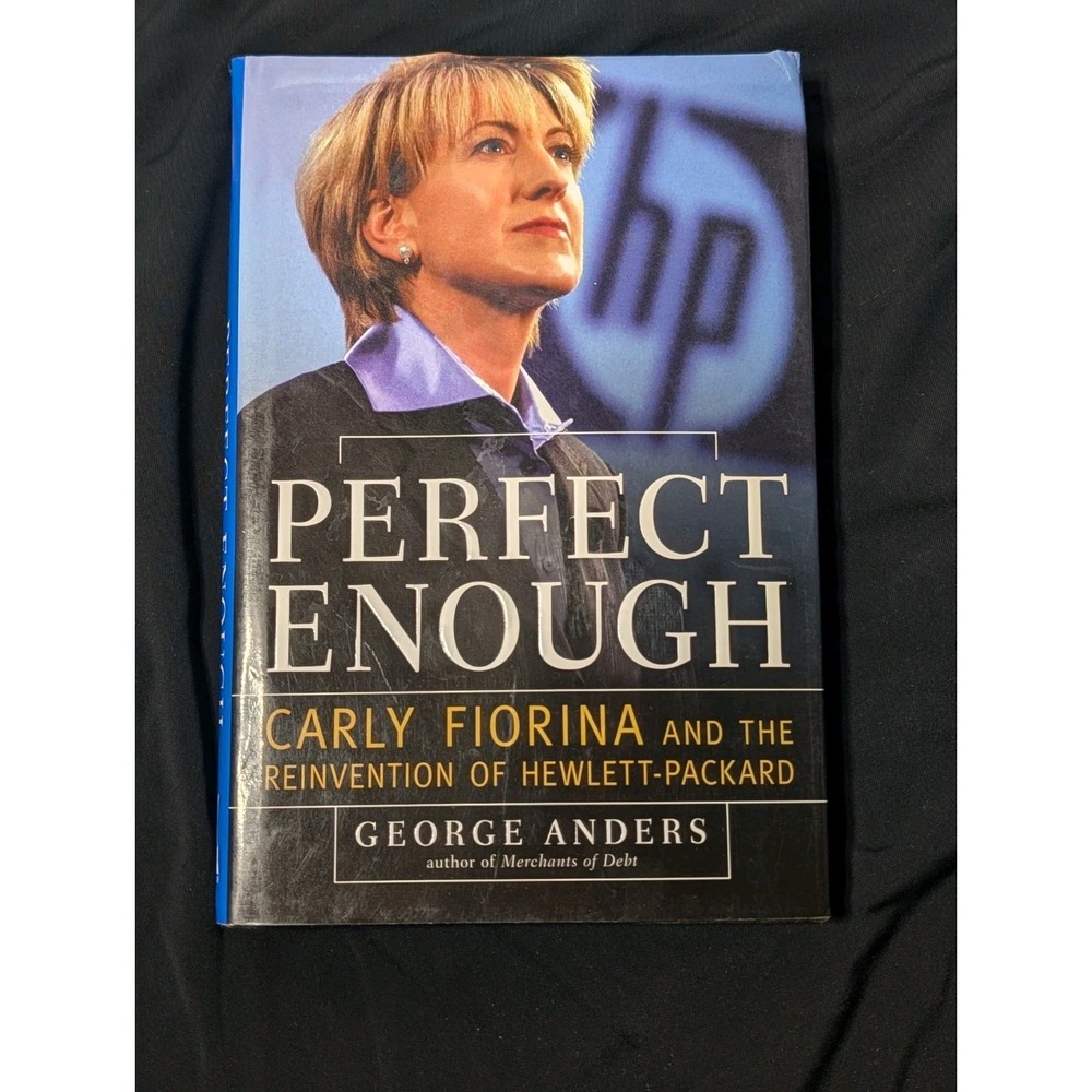 Hand-Signed 1st Edition: Perfect Enough‎ - George Anders (Carly Fiorina/HP)